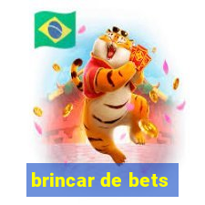 brincar de bets